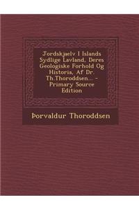 Jordskjaelv I Islands Sydlige Lavland, Deres Geologiske Forhold Og Historia, AF Dr. Th.Thoroddsen...