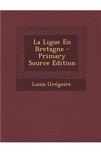 La Ligue En Bretagne - Primary Source Edition