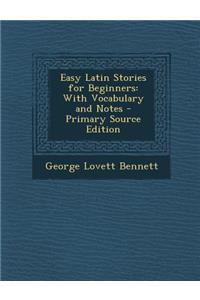 Easy Latin Stories for Beginners: With Vocabulary and Notes