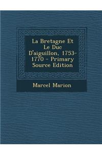La Bretagne Et Le Duc D'Aiguillon, 1753-1770