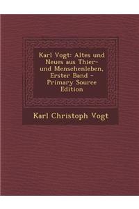 Karl Vogt: Altes Und Neues Aus Thier- Und Menschenleben, Erster Band