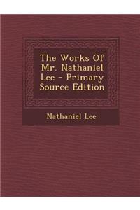 The Works of Mr. Nathaniel Lee