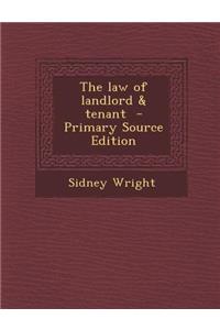 The Law of Landlord & Tenant