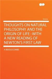 Thoughts on Natural Philosophy and the Origin of Life