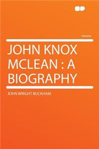 John Knox McLean: A Biography