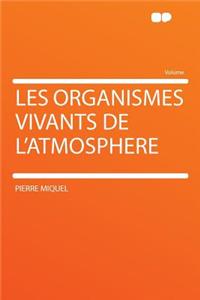 Les Organismes Vivants de l'Atmosphere