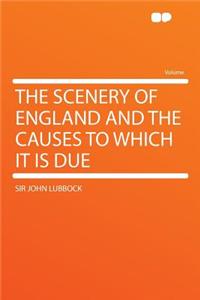 The Scenery of England and the Causes to Which It Is Due