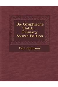 Die Graphische Statik. - Primary Source Edition