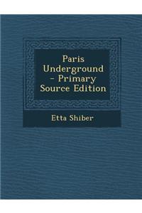 Paris Underground - Primary Source Edition