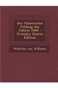 Der Italienische Feldzug Des Jahres 1848 - Primary Source Edition