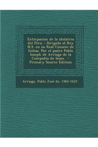 Extirpacion de la idolatria del Piru.