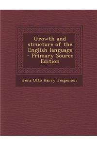Growth and Structure of the English Language - Primary Source Edition
