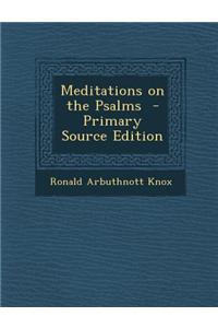 Meditations on the Psalms - Primary Source Edition