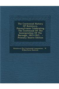 The Centennial History of Kutztown, Pennsylvania
