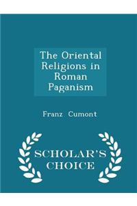 Oriental Religions in Roman Paganism - Scholar's Choice Edition