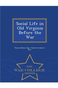 Social Life in Old Virginia Before the War - War College Series