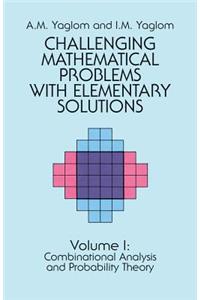 Challenging Mathematical Problems with Elementary Solutions, Vol. I