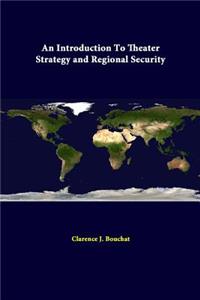 Introduction To Theater Strategy And Regional Security