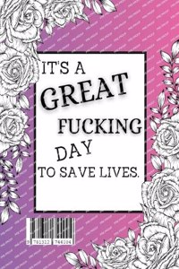 Its a Great Fucking Day to Save Lives