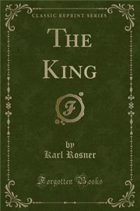 The King (Classic Reprint)