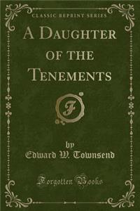 A Daughter of the Tenements (Classic Reprint)