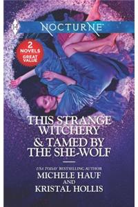 This Strange Witchery & Tamed by the She-Wolf