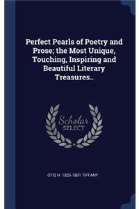 Perfect Pearls of Poetry and Prose; the Most Unique, Touching, Inspiring and Beautiful Literary Treasures..