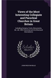 Views of the Most Interesting Collegiate and Parochial Churches in Great Britain