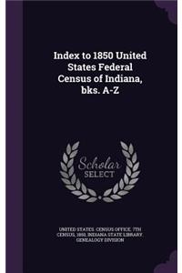 Index to 1850 United States Federal Census of Indiana, Bks. A-Z