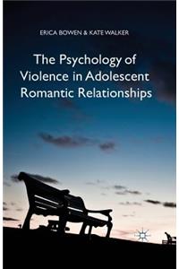 Psychology of Violence in Adolescent Romantic Relationships