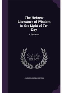 The Hebrew Literature of Wisdom in the Light of To-Day