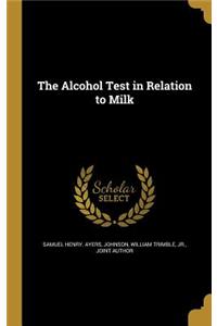 The Alcohol Test in Relation to Milk