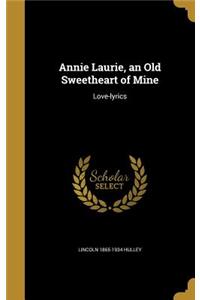 Annie Laurie, an Old Sweetheart of Mine