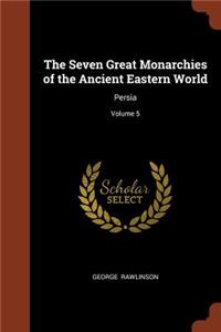The Seven Great Monarchies of the Ancient Eastern World