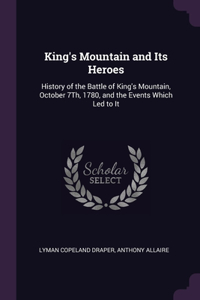 King's Mountain and Its Heroes