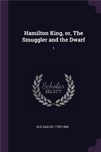 Hamilton King, Or, the Smuggler and the Dwarf