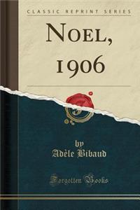 Noel, 1906 (Classic Reprint)