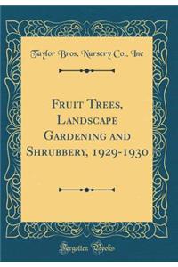 Fruit Trees, Landscape Gardening and Shrubbery, 1929-1930 (Classic Reprint)