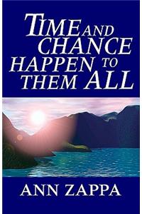 Time and Chance Happen to Them All