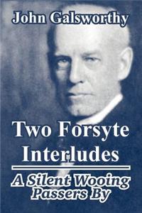 Two Forsyte Interludes: A Silent Wooing; Passers by