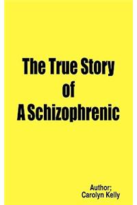 The True Story of A Schizophrenic