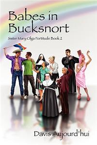 Babes in Bucksnort: Sister Mary Olga Fortitude Book 2