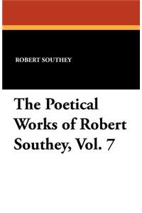 The Poetical Works of Robert Southey, Vol. 7