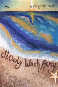 Slowly Wash Away