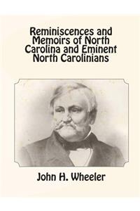 Reminiscences and Memoirs of North Carolina and Eminent North Carolinians