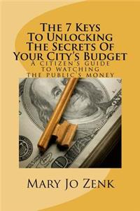 The 7 Keys To Unlocking The Secrets Of Your City's Budget