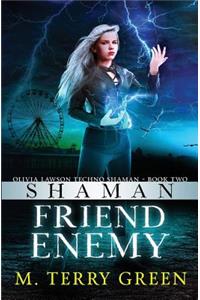 Shaman, Friend, Enemy