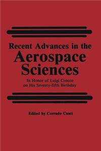 Recent Advances in the Aerospace Sciences