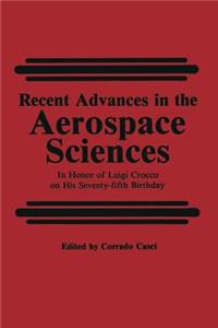 Recent Advances in the Aerospace Sciences