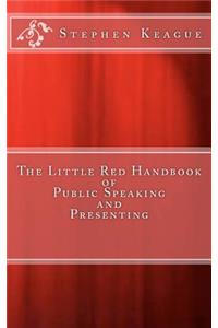 Little Red Handbook of Public Speaking and Presenting